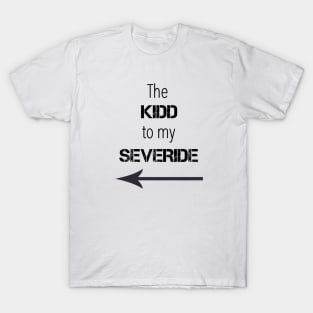 *NEW* Kidd to my Severide T-Shirt